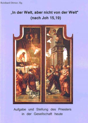 ISBN 9783981686722: "In der Welt, aber nicht von der Welt" (nach Joh 15,19) – Aufgabe und Stellung des Priesters in der Gesellschaft heute