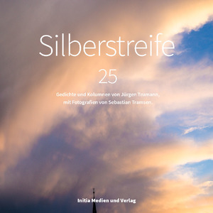 ISBN 9783981690163: Silberstreife – 25 Gedichte und Kolumnen von Jürgen Trumann, mit Fotografien von Sebastian Tramsen