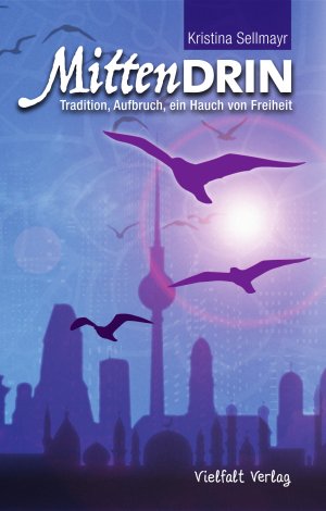 ISBN 9783981710663: Mittendrin – Tradition, Aufbruch, ein Hauch von Freiheit