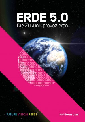 gebrauchtes Buch – Karl-Heinz Land – Erde 5.0 - Die Zukunft provozieren