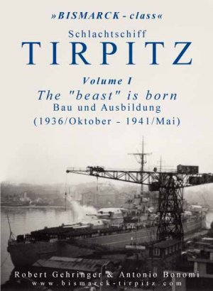 ISBN 9783981735802: Schlachtschiff TIRPITZ Volume I - The “beast” is born