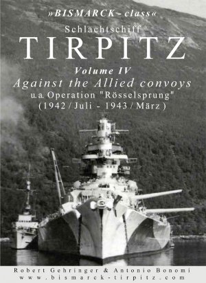 ISBN 9783981735833: Schlachtschiff TIRPITZ Volume IV - Against the Allied convoys