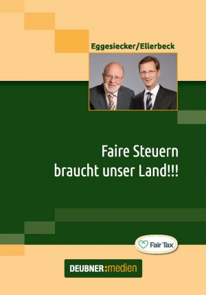 neues Buch – Eike Ellerbeck – Faire Steuern braucht unser Land!!! / Eike Ellerbeck (u. a.) / Taschenbuch / Paperback / 336 S. / Deutsch / 2015 / Deubner Medien / EAN 9783981748604