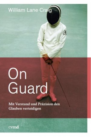 ISBN 9783981772906: On Guard - Mit Verstand und Präzision den Glauben verteidigen