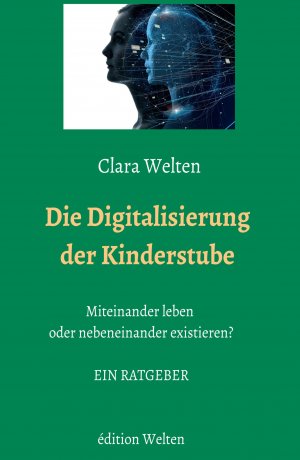 ISBN 9783981795721: Die Digitalisierung der Kinderstube – Miteinander leben oder nebeneinander existieren?