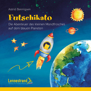 ISBN 9783981819076: Futschikato: Die Abenteuer des kleinen Mondfrosches auf dem blauen Planeten