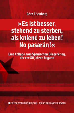 ISBN 9783981819526: Es ist besser, stehend zu sterben, als kniend zu leben! No pasarán! - Eine Collage zum Spanischen Bürgerkrieg, der vor 80 Jahren begann  -  SIGNIERT!!!