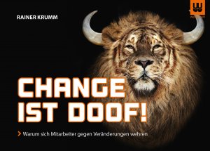 ISBN 9783981830002: Change ist doof! - Warum sich Mitarbeiter gegen Veränderungen wehren