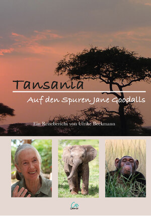 ISBN 9783981841367: Tansania - Eine Reise auf den Spuren Jane Goodalls – Ein Reisebericht