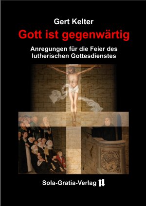 ISBN 9783981856194: Gott ist gegenwärtig - Anregungen für die Feier des lutherischen Gottesdienstes