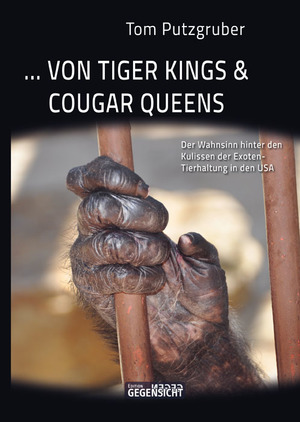 ISBN 9783981871821: ... von Tiger Kings & Cougar Queens - Der Wahnsinn hinter den Kulissen der Exoten-Tierhaltung in den USA