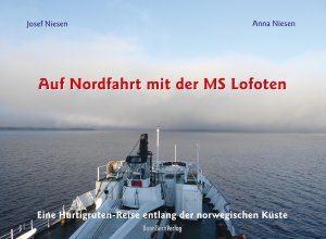 ISBN 9783981882117: Auf Nordfahrt mit der MS Lofoten - Eine Hurtigruten-Reise entlang der norwegischen Küste