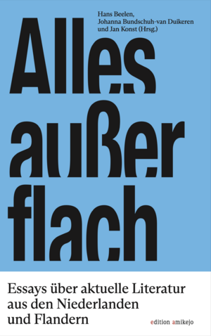 ISBN 9783981889482: Alles außer flach - Aktuelle Literatur aus den Niederlanden und Flandern in deutscher Übersetzung