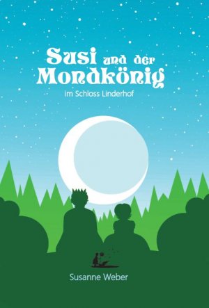 ISBN 9783981889529: Susi und der Mondkönig - Im Schloss Linderhof