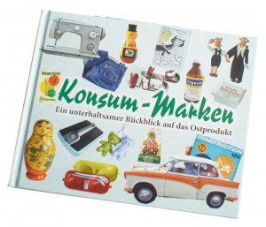 ISBN 9783981909968: Konsum-Marken 3 – Ein unterhaltsamer Rückblick auf das Ostprodukt