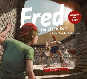 neues Hörbuch – Birge Tetzner – Fred im alten Rom