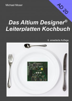 ISBN 9783981980738: Das Altium Designer Leiterplatten Kochbuch - Eine Einführung in die erfolgreiche Leiterplattenentwicklung mit dem Altium Designer