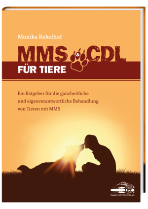 ISBN 9783981995497: MMS & CDL für Tiere - Das erste Tierbuch über MMS&CDL - Ein Ratgeber für die ganzheitliche und eigenverantwortliche Behandlung von Tieren mit MMS