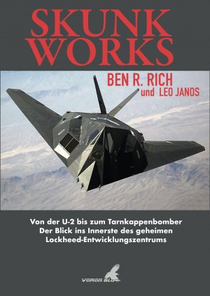 ISBN 9783982028415: Skunk Works – Von der U-2 zum Tarnkappenbomber - Der Blick ins Innerste des geheimen Lockheed Entwicklungszentrums