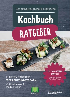 ISBN 9783982055213: Der alltagstaugliche & praktische Kochbuch Ratgeber – Der entzündete Darm - Colitis ulcerosa & Morbus Crohn - Mit 100 leckeren Rezepten!