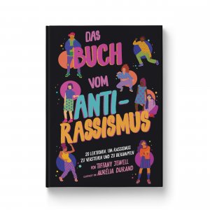 ISBN 9783982137933: Das Buch vom Antirassismus – 20 Lektionen, um Rassismus zu verstehen und zu bekämpfen. Mitmach-Buch für Jugendliche und Kinder ab 10 Jahren: Vorurteile erkennen, solidarisch und empathisch handeln.