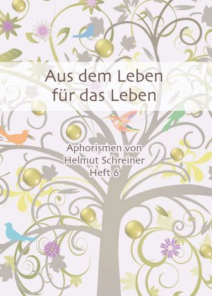 ISBN 9783982145969: Aus dem Leben für das Leben – Aphorismen von Helmut Schreiner Heft 6