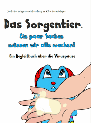 ISBN 9783982185316: Das Sorgentier- Ein paar Sachen müssen wir alle machen! - Ein Begleitbuch zur Viruspause