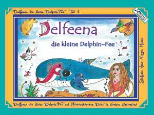 ISBN 9783982238807: Delfeena die kleine Delphin-Fee – Delfeena die kleine Delphin-Fee und Märchen-Bärchen Dubu im Grünen Einhornland