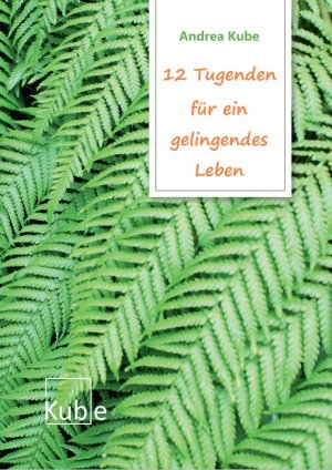 ISBN 9783982270302: 12 Tugenden für ein gelingendes Leben