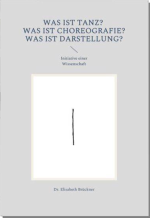 ISBN 9783982287164: Was ist Tanz? Was ist Choreografie? Was ist Darstellung? – Initiative einer Wissenschaft (Band 9 von 15)