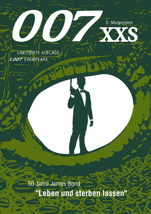 neues Buch – Danny Morgenstern – 007 XXS - 50 Jahre James Bond - Leben und sterben lassen