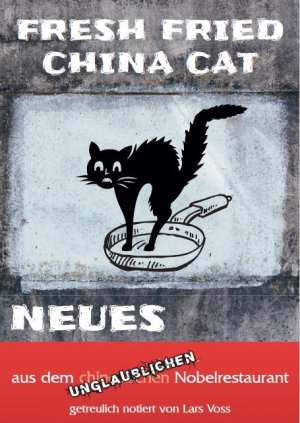 ISBN 9783982406503: Fresh Fried China Cat - Neues aus dem unglaublichen Nobelrestaurant