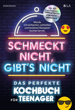 ISBN 9783982407043: Schmeckt nicht, gibt's nicht - das perfekte Kochbuch für Teenager – Wie du mit einfachen, schnellen und leckeren Rezepten kochen lernst | Inkl. den wichtigsten Tipps & Tricks für Kochanfänger