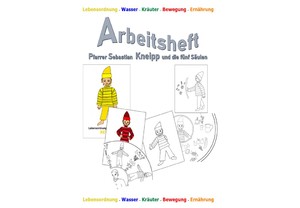 ISBN 9783982469218: Arbeitsheft Pfarrer Sebastian Kneipp und die fünf Säulen - Lebensordnung-Wasser-Kräuter-Bewegung-Ernährung