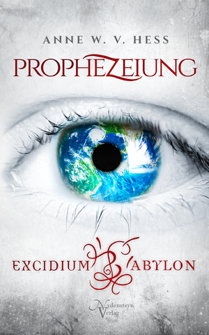 neues Buch – W. v. Hess – Prophezeiung - Excidium Babylon - Die Macht der Prophezeiung