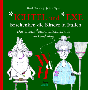 neues Buch – Heidi Rauch – Der *ichtel und die *exe beschenken die Kinder in Italien | Das zweite *eihnachtsabenteuer im Land ohne W & H | Heidi Rauch | Buch | 48 S. | Deutsch | 2024 | Rauch, Heidi | EAN 9783982556666