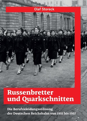 ISBN 9783982645100: Russenbretter und Quarkschnitten – Die Berufskleidungsordnung der Deutschen Reichsbahn von 1951 bis 1957