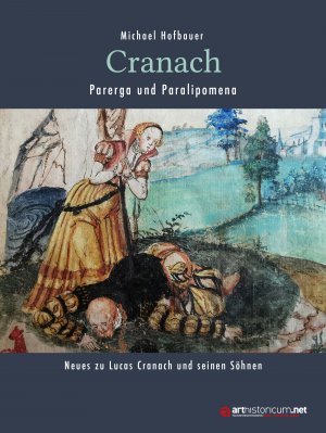 ISBN 9783985010363: Cranach - Parerga und Paralipomena