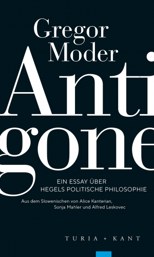 ISBN 9783985141197: Antigone / Ein Essay über Hegels politische Philosophie / Gregor Moder / Taschenbuch / 169 S. / Deutsch / 2025 / Vavra, Ingo, Dr. / EAN 9783985141197