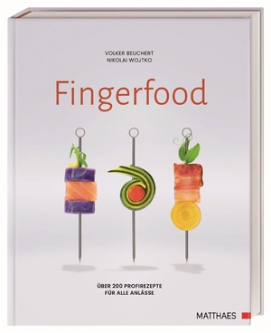 ISBN 9783985410699: Fingerfood / Über 200 Profirezepte für alle Anlässe / Volker Beuchert / Buch / Lesebändchen / 224 S. / Deutsch / 2024 / Matthaes / EAN 9783985410699