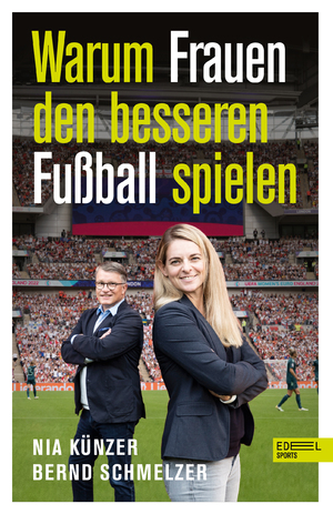 ISBN 9783985880560: Warum Frauen den besseren Fußball spielen - Von Weltmeisterin Nia Künzer und TV-Experte Bernd Schmelzer (Nominiert zum Fußballbuch des Jahres)