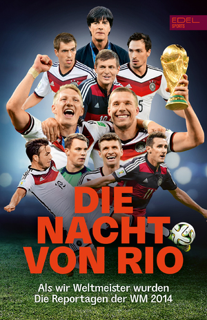 ISBN 9783985880966: Die Nacht von Rio. Als wir Weltmeister wurden | Die Original-Reportagen der Fußball-WM 2014 | Taschenbuch | 176 S. | Deutsch | 2024 | Edel Sports | EAN 9783985880966