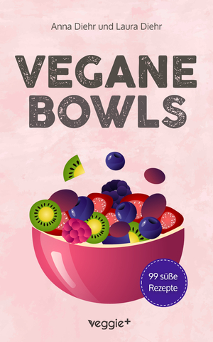 ISBN 9783985971497: Vegane Bowls - 99 süße Rezepte – Das große vegane Kochbuch mit den besten Bowl-Rezepten für süße Gerichte und eine gesunde Ernährung