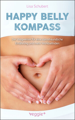 ISBN 9783985971725: Happy-Belly-Kompass / Der Wegweiser für eine darmfreundliche Ernährung und mehr Wohlbefinden (Unverträglichkeiten loswerden und ganzheitliche Strategien für eine gesunde Lebensweise)