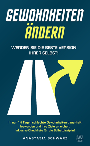 ISBN 9783986010195: Gewohnheiten ändern – Werden Sie die beste Version Ihrer selbst! In nur 14 Tagen schlechte Gewohnheiten dauerhaft loswerden und Ihre Ziele erreichen. Inklusive Checkliste für die Selbstdisziplin