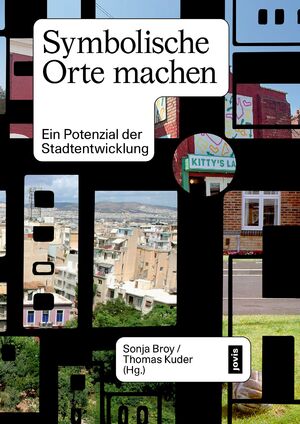 ISBN 9783986120399: Symbolische Orte machen – Ein Potenzial der Stadtentwicklung