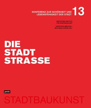 ISBN 9783986120856: Die Stadtstraße – Konferenz zur Schönheit und Lebensfähigkeit der Stadt 13