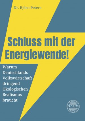 ISBN 9783986170820: Schluss mit der Energiewende! / Warum Deutschlands Volkswirtschaft dringend Ökologischen Realismus braucht