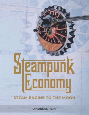 ISBN 9783986310004: Steampunk Economy - Steam Engine to the Moon