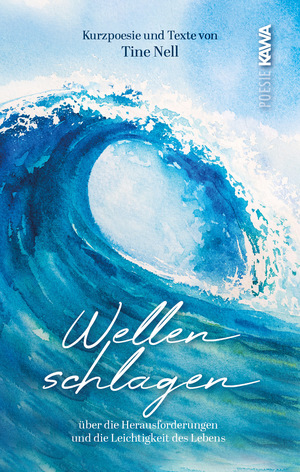 gebrauchtes Buch – Tine Nell – Wellenschlagen: Kurzpoesie und Texte über die Herausforderungen und die Leichtigkeit des Lebens Kurzpoesie und Texte über die Herausforderungen und die Leichtigkeit des Lebens